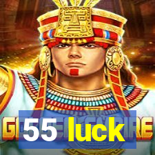 55 luck